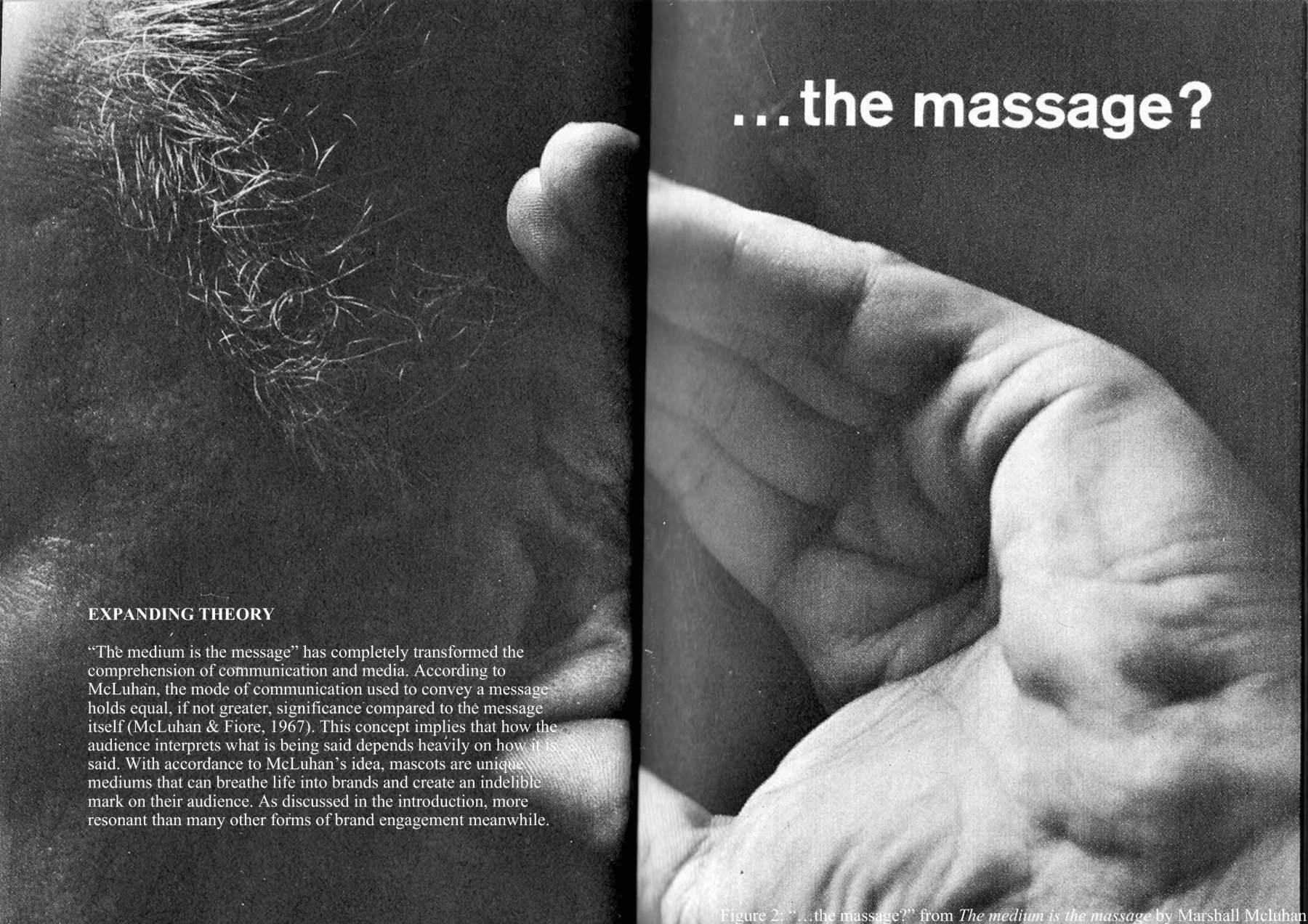 Expanding theory on McLuhan's medium is the message, beside the '…the massage?' spread from The Medium is the Massage (Figure 2).